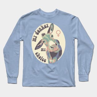 My Donkey My Choice Long Sleeve T-Shirt